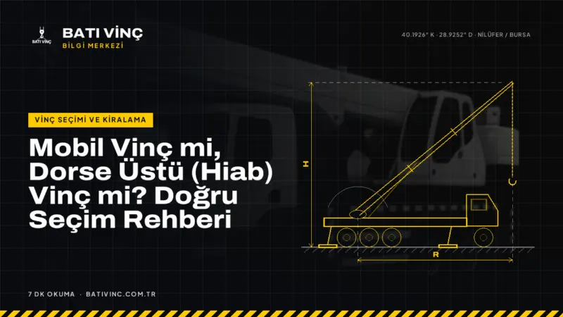 Batı Vinç Bilgi Merkezi kapak görseli: Mobil Vinç mi, Dorse Üstü (Hiab) Vinç mi? Doğru Seçim Rehberi