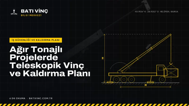 Batı Vinç Bilgi Merkezi kapak görseli: Ağır Tonajlı Projelerde Teleskopik Vinç ve Kaldırma Planı